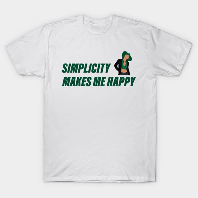 Simplicity makes me happy T-Shirt by RockyDesigns